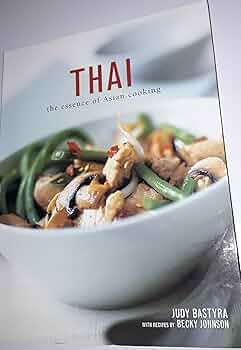 Thai: The Essence of Asian Cooking: Judy Bastyra, Becky Johnson