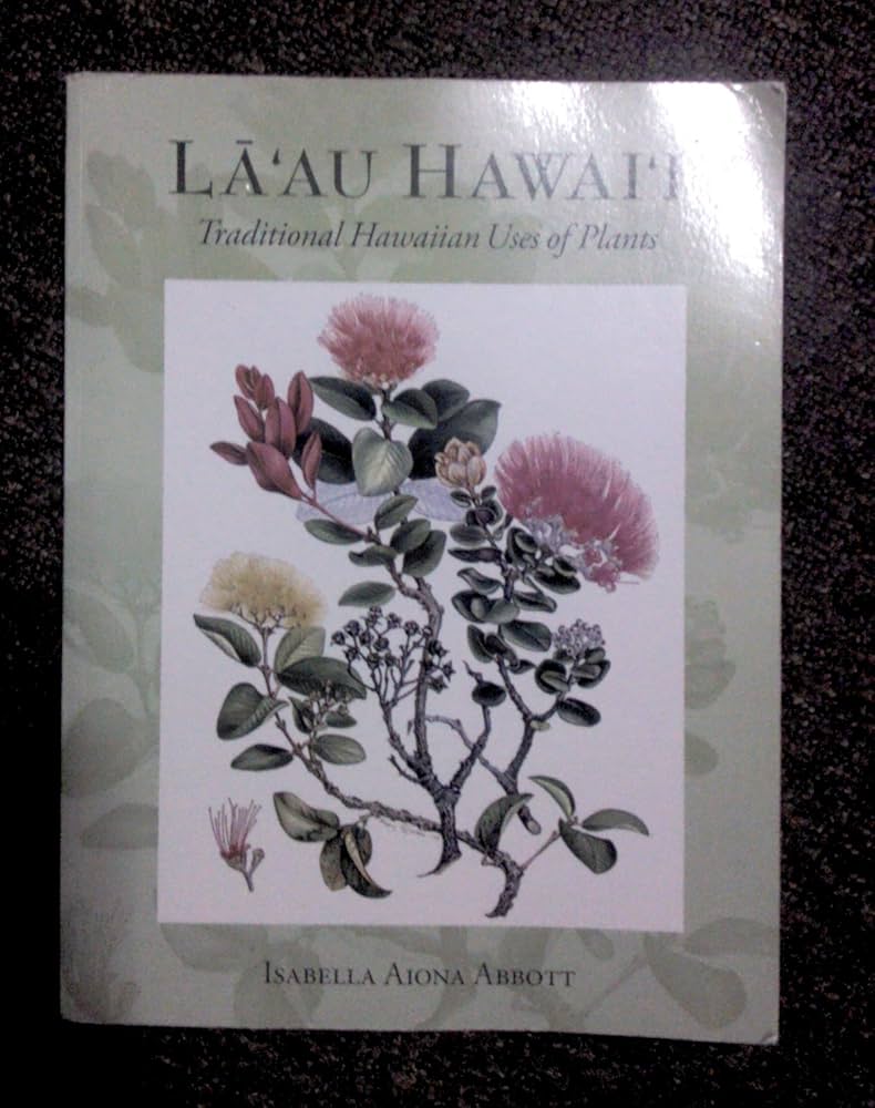 La'au Hawai'i: Traditional Hawaiian Uses of Plants: Abbott