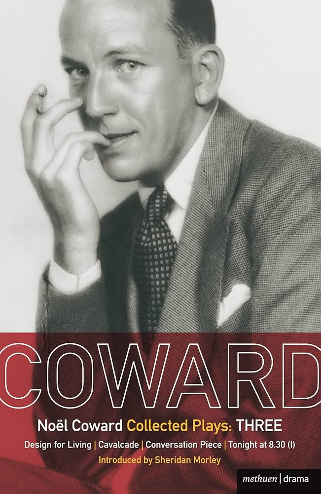 Coward Plays: 3: Design for Living; Cavalcade; Conversation Piece