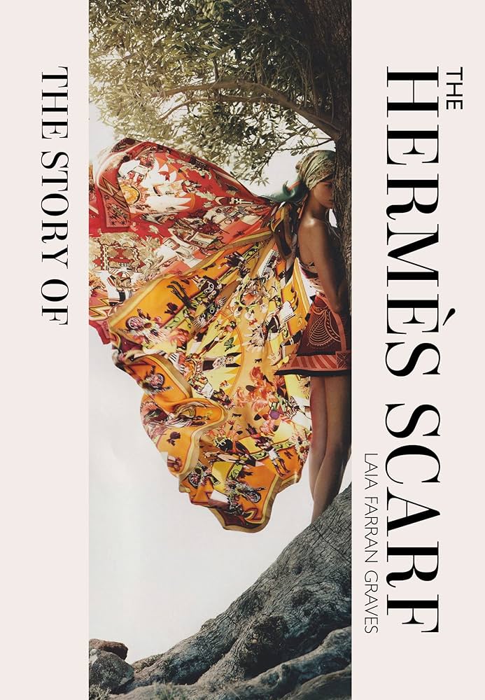 The Story of the Hermès Scarf: Graves, Laia Farran: 9781838611460