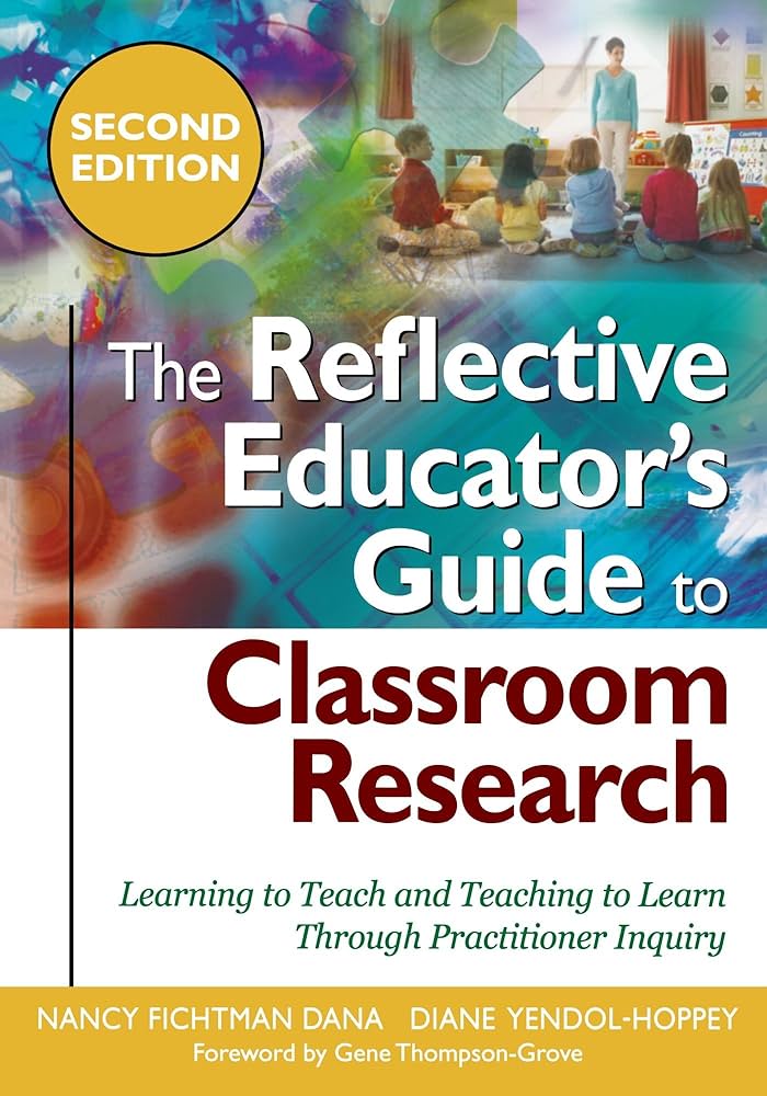 The Reflective Educator′s Guide to Classroom Research: Learning to
