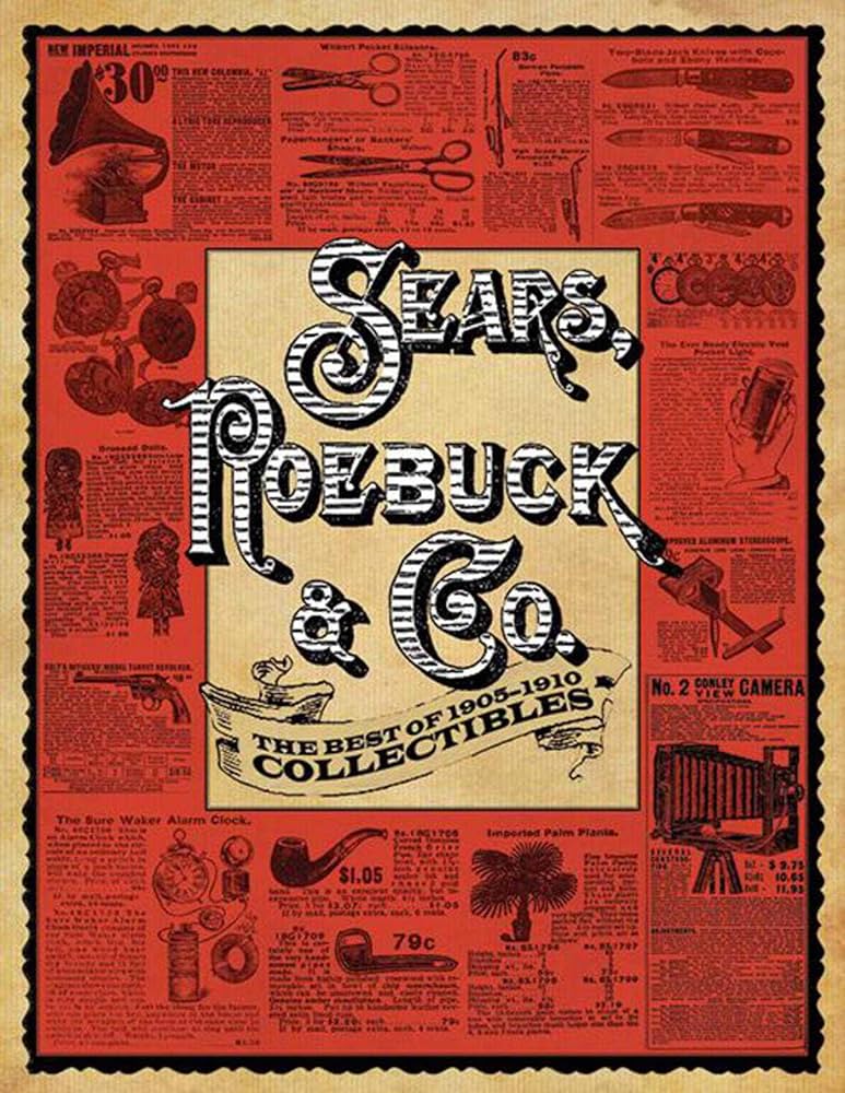 Sears, Roebuck & Co.: The Best of 1905-1910 Collectibles: Sears
