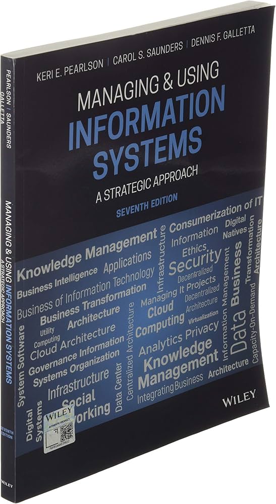 Managing and Using Information Systems: A Strategic Approach