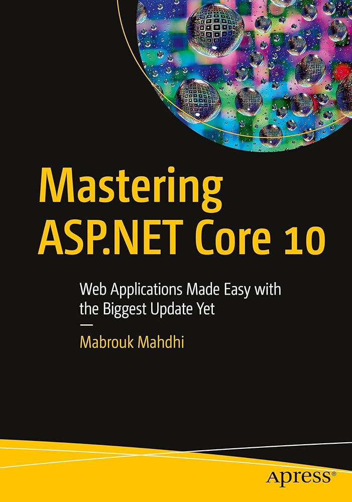 Mastering ASP.NET Core 10: Web Applications Made Easy with the