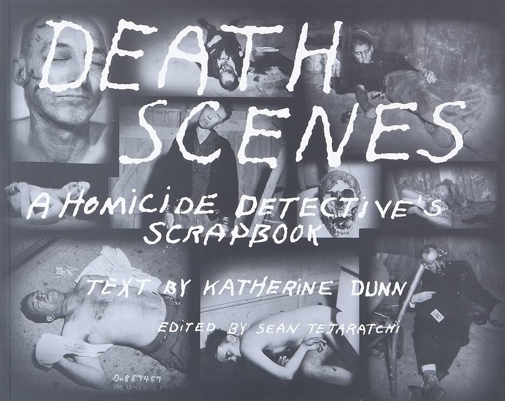 Death Scenes: A Homicide Detective's Scrapbook: Tejaratchi, Sean