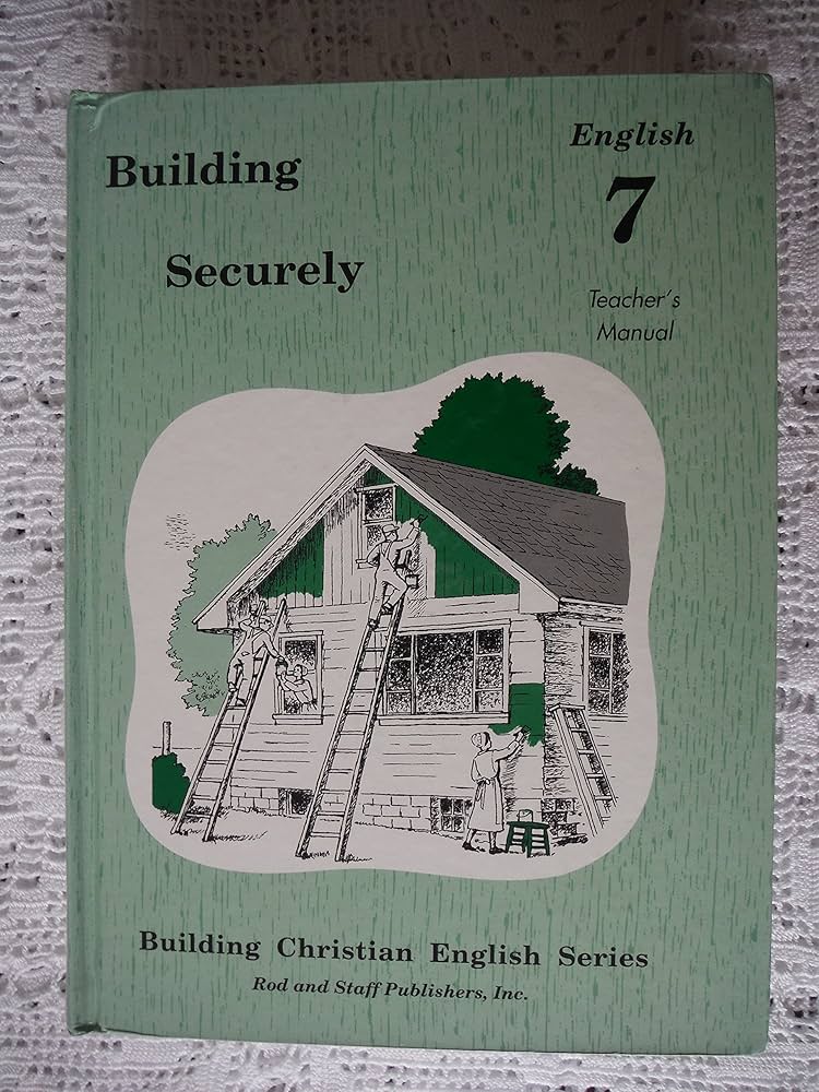 Building Securely (7th Grade) Teachers Manual: Rod and Staff