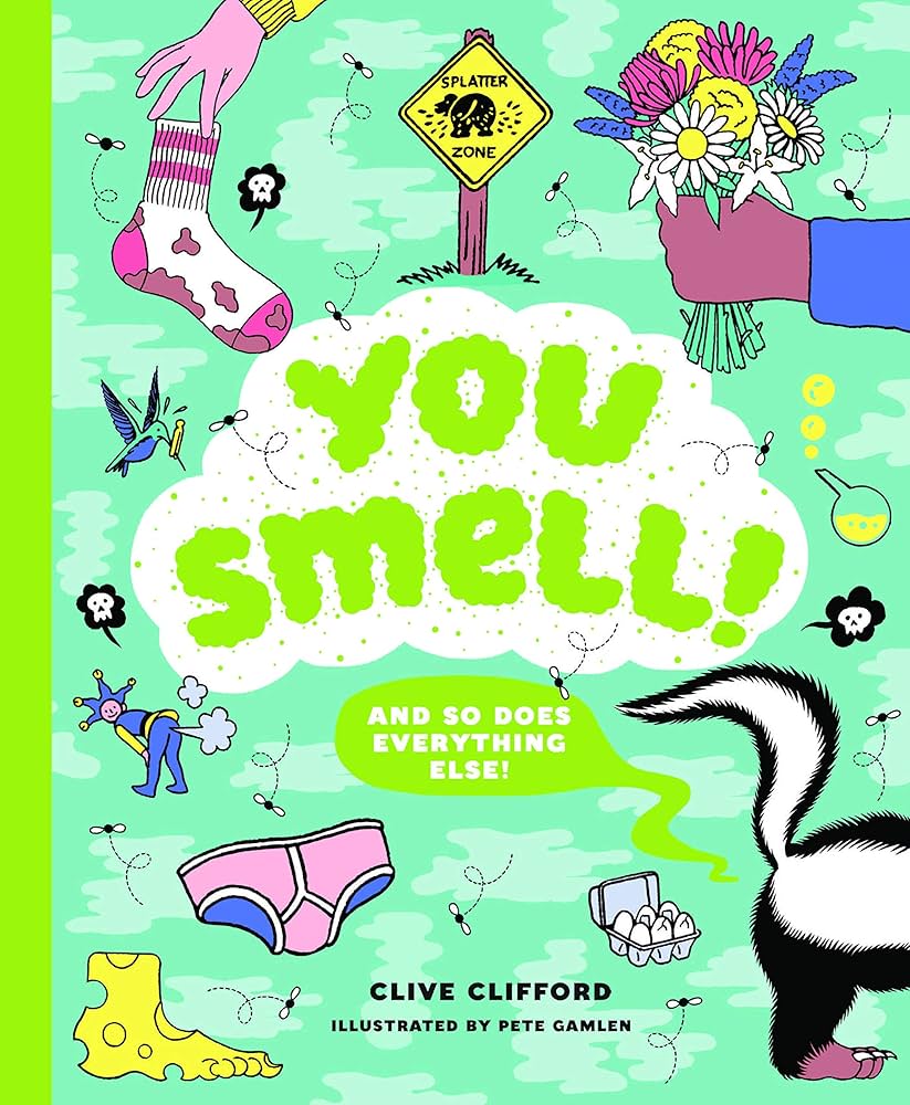You Smell!: (And so does everything else!) (An Educational Humor