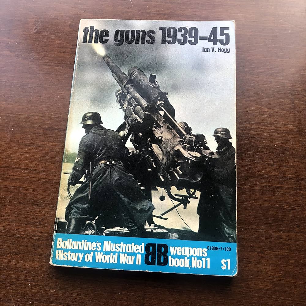 The guns: 1939-45 (Ballantine's illustrated history of World War