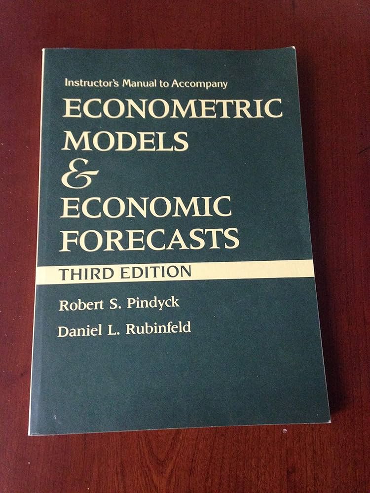 Econometric Models and Economic Forecasts: Robert S. Pindyck
