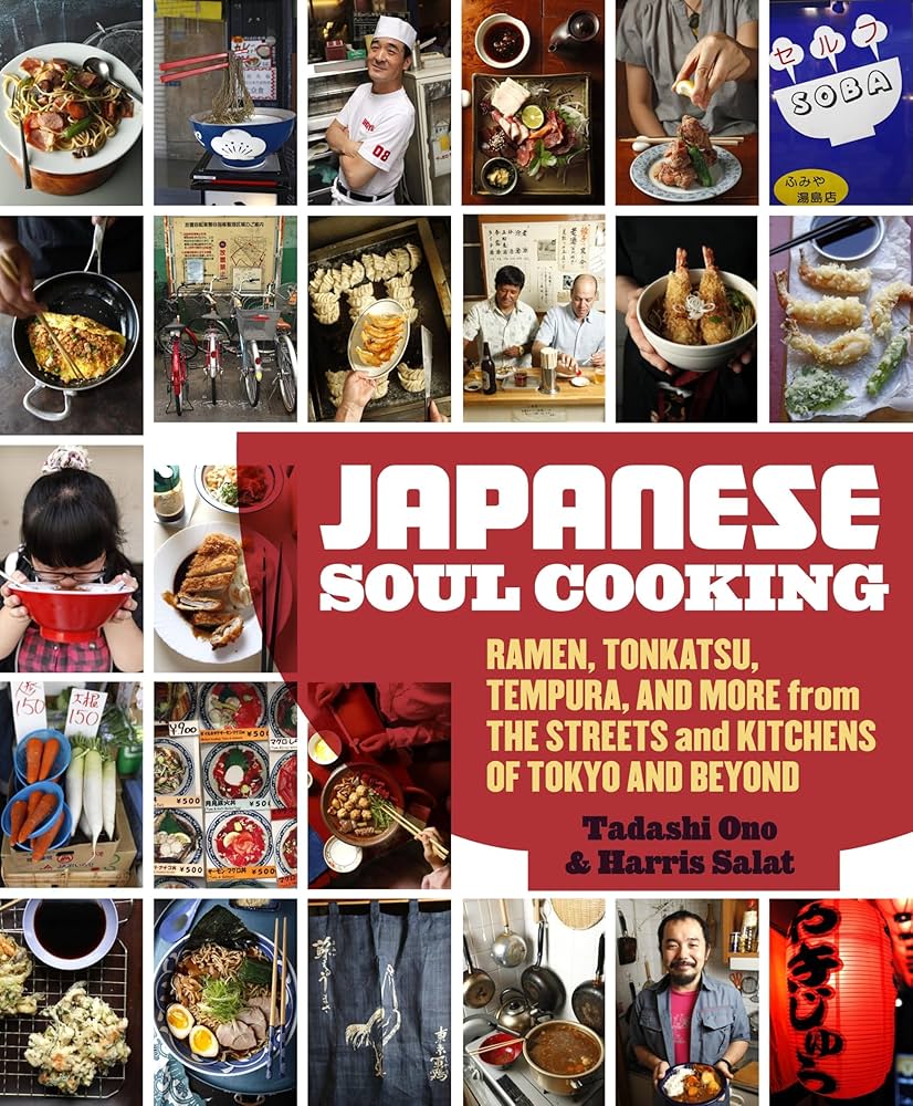 Japanese Soul Cooking: Ramen, Tonkatsu, Tempura, and More from the
