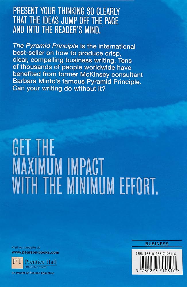 The Pyramid Principle:Logic in Writing and Thinking: Minto