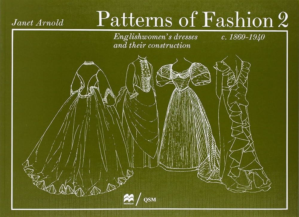 Patterns of Fashion 2: Englishwomen's Dresses and Their