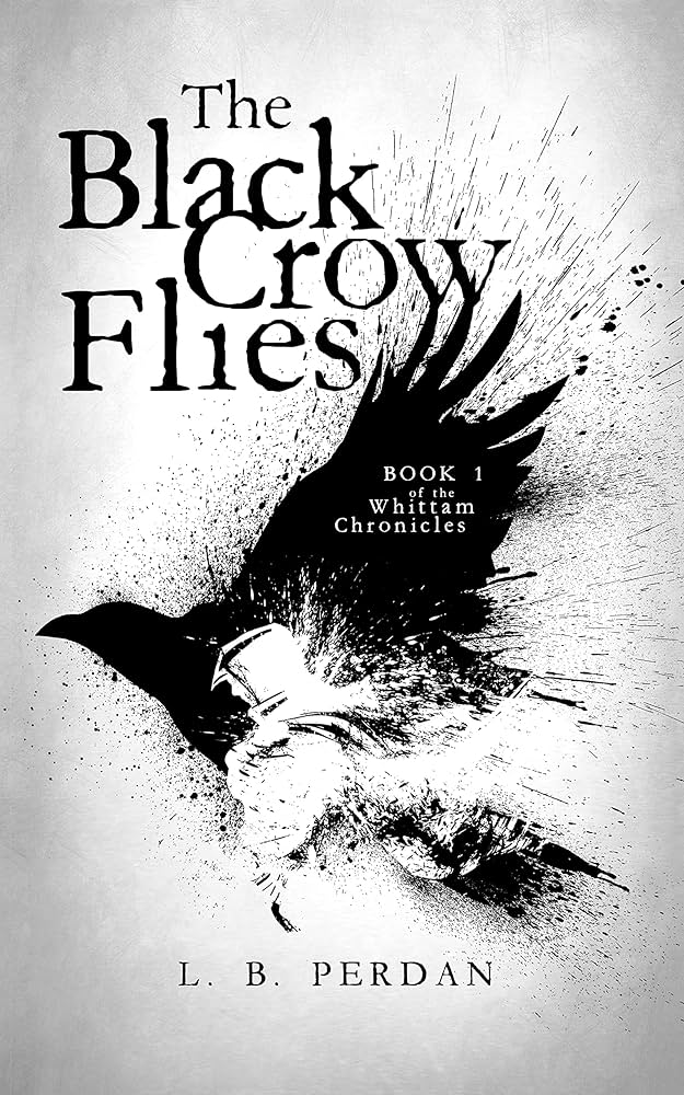 Amazon.com: The Black Crow Flies: (The Whittam Chronicles Book 1