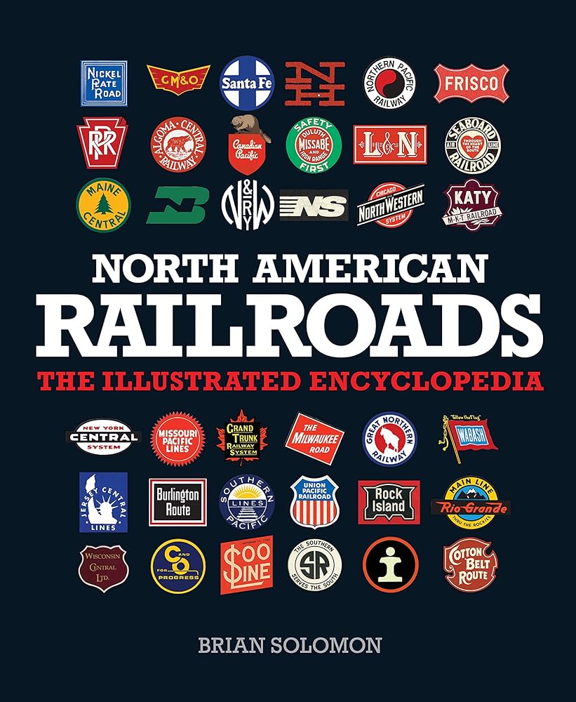 North American Railroads: The Illustrated Encyclopedia: Solomon