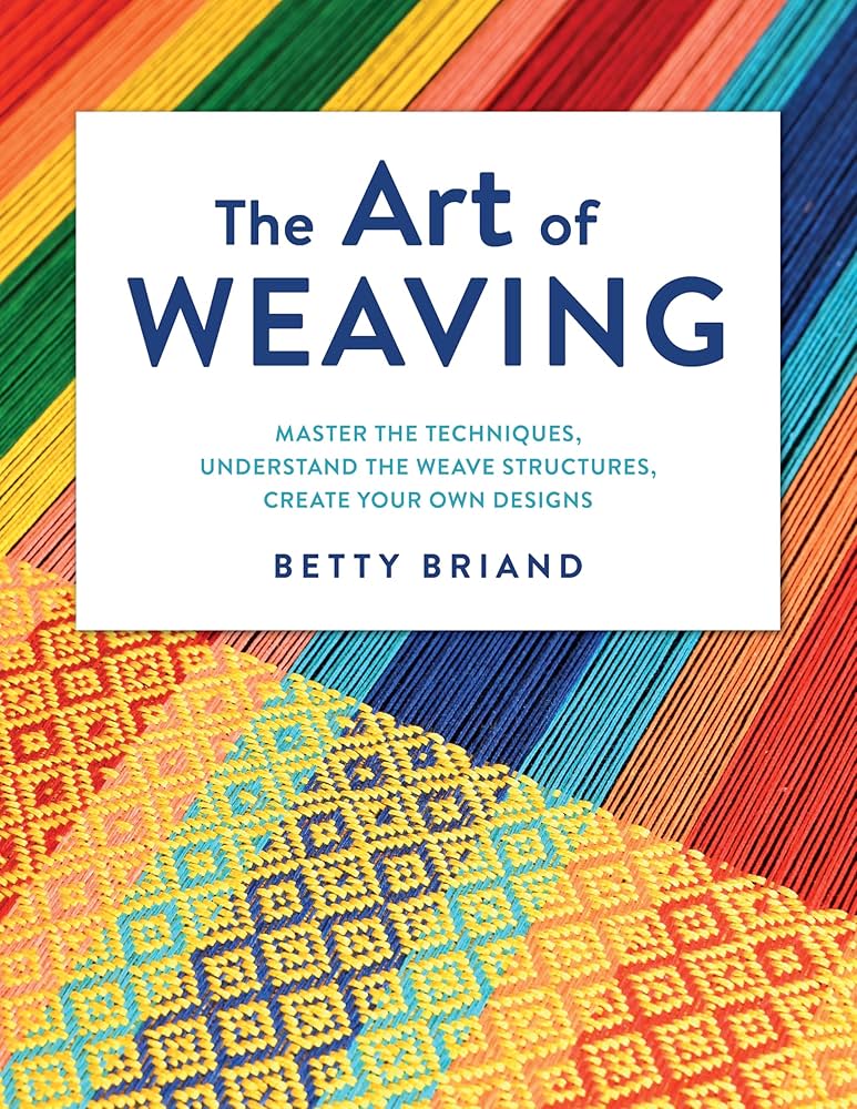 The Art of Weaving: Master the Techniques, Understand the Weave