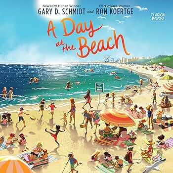 A Day at the Beach: Gary D. Schmidt, Ron Koertge: 9798874879457