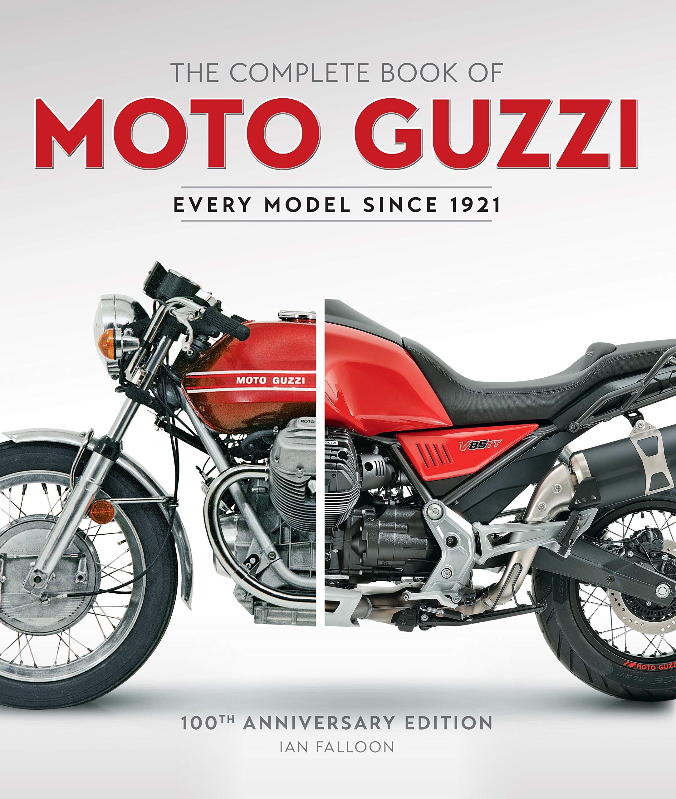 The Complete Book of Moto Guzzi: 100th Anniversary Edition Every