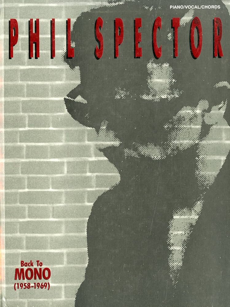 Phil Spector - Back to Mono (1958-1969): Piano/Vocal/Chords