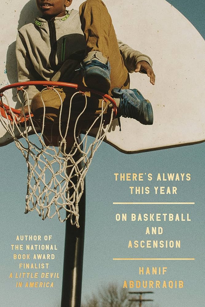 There's Always This Year: On Basketball and Ascension: Abdurraqib