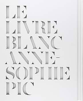 Amazon.com: Le livre blanc d'Anne-Sophie Pic: 9782012384019: Pic