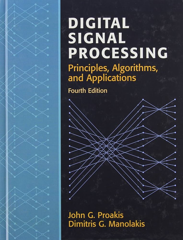 Digital Signal Processing: Proakis, John, Manolakis, Dimitris