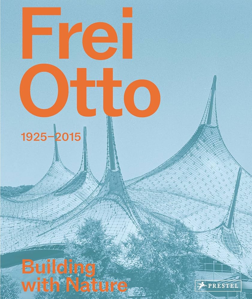 Amazon | Frei Otto: 1925-2015 Building With Nature | Warmburg