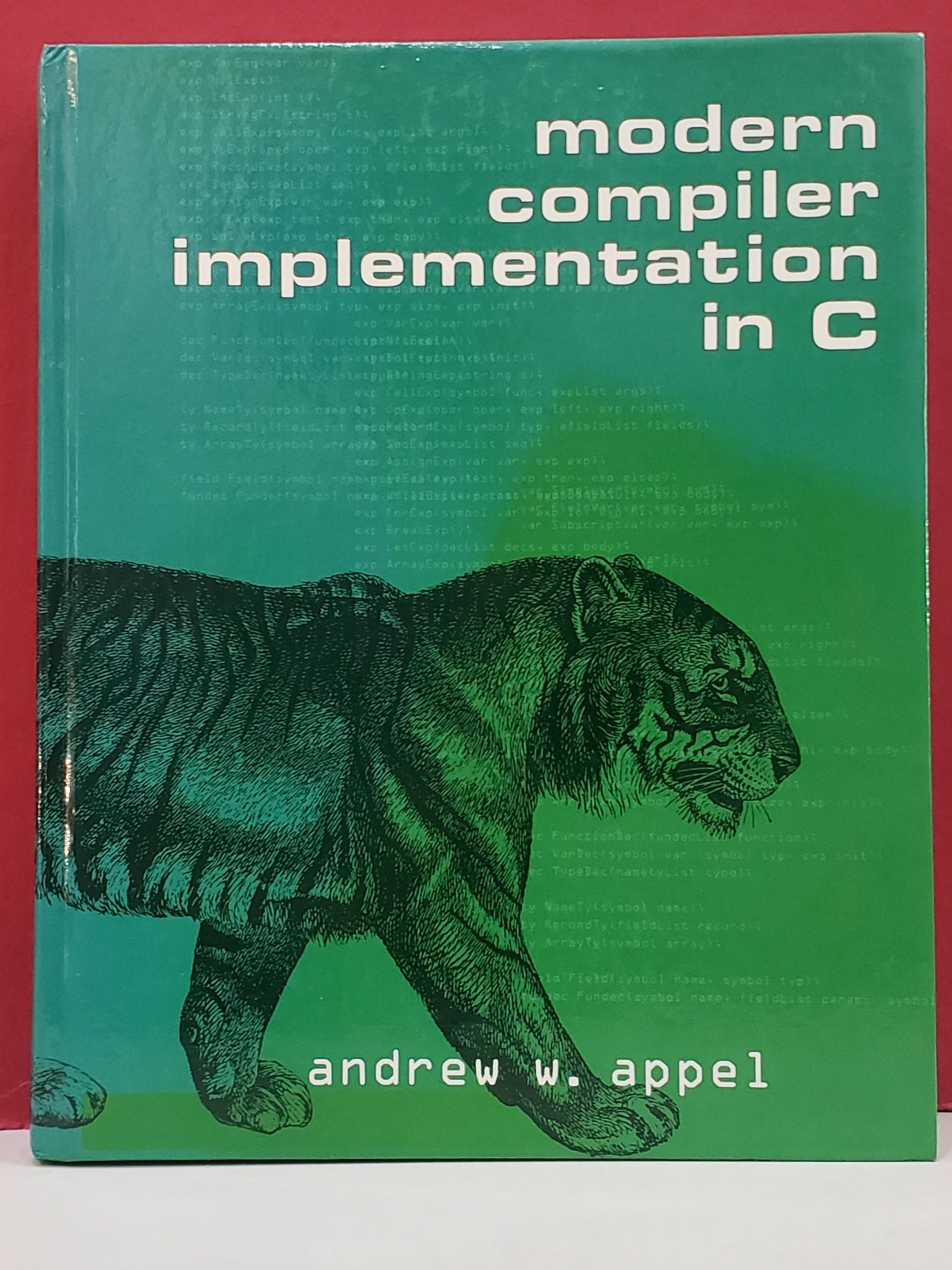 Modern Compiler Implementation in C. | Maia Ginsburg Andrew W. Appel