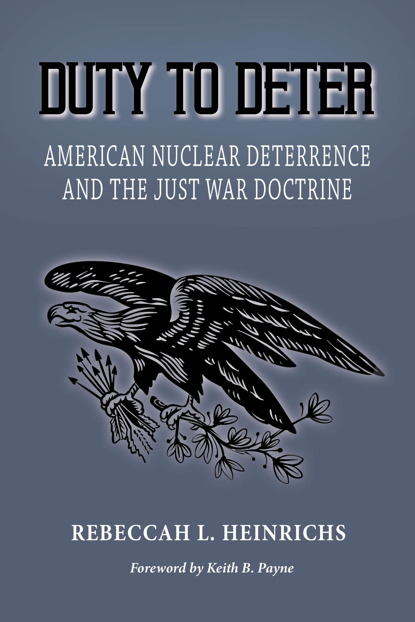 Duty to Deter: American Nuclear Deterrence and the Just War