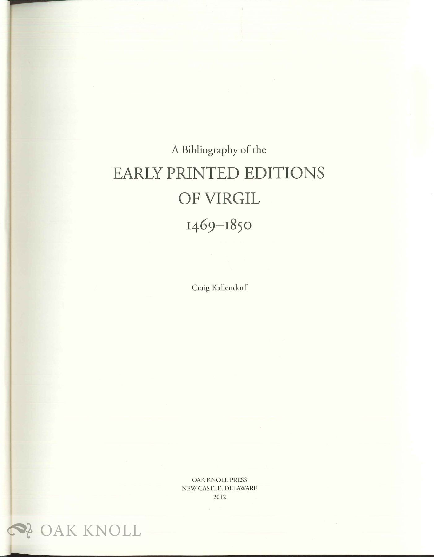 A BIBLIOGRAPHY OF THE EARLY PRINTED EDITIONS OF VIRGIL, 1469-1850