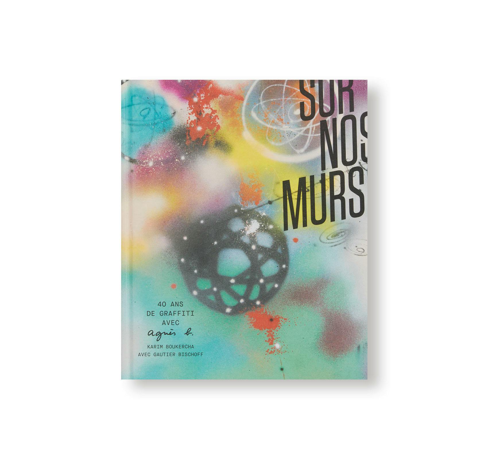 SUR NOS MURS, 40 ans de graffiti avec agnès b. | OIL - 現代アート