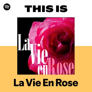La Vie En Rose | Spotify