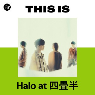 Halo at 四畳半 | Spotify