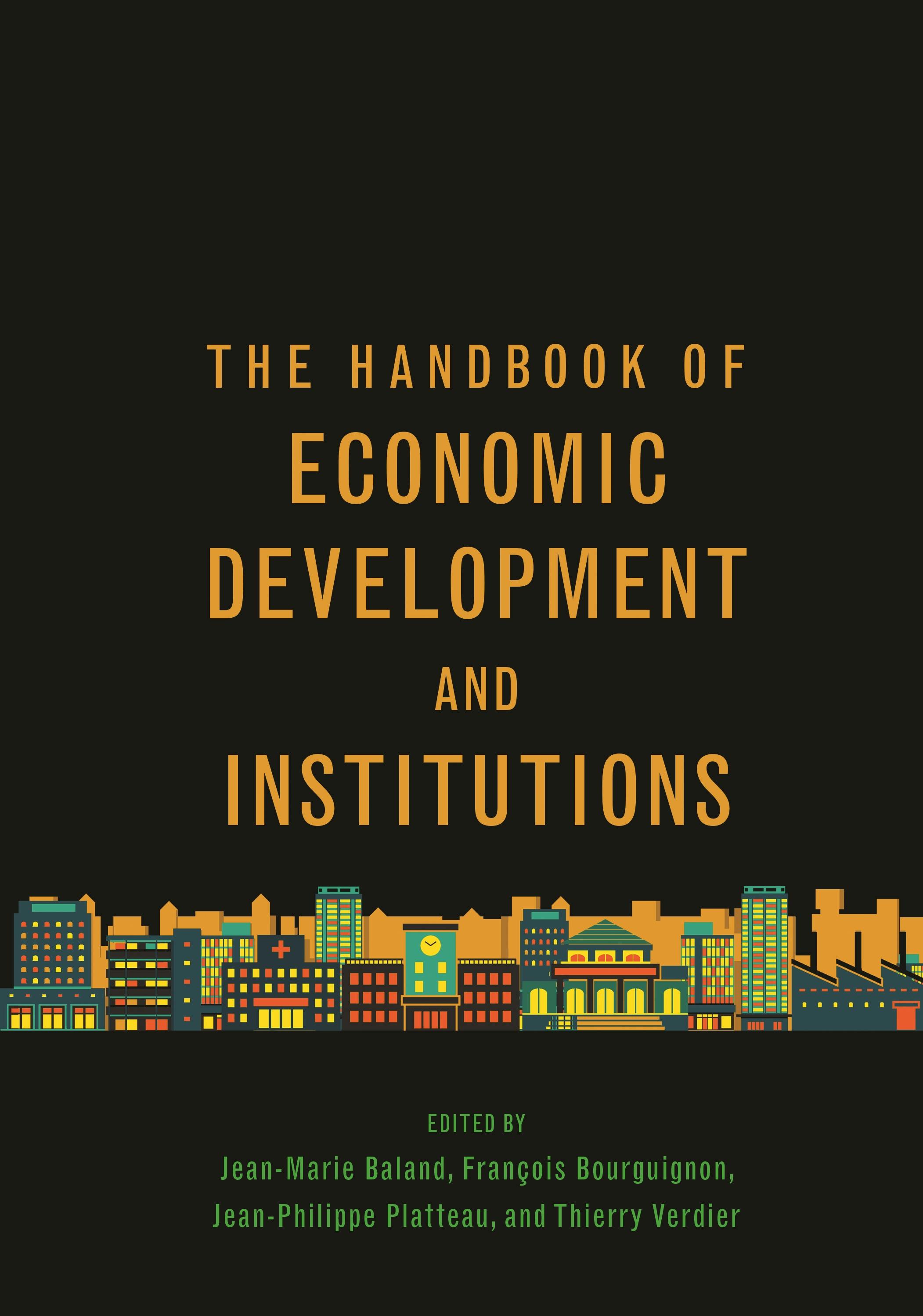 The Handbook of Economic Development and Institutions | Princeton