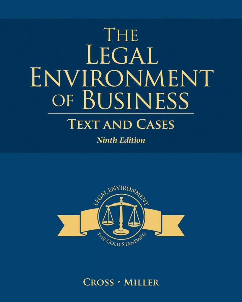 The Legal Environment of Business: Text by: Frank B. Cross