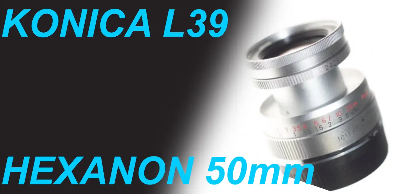 Gaussian and collapsible KONICA L39 HEXANON 50mm F2.4 – Shige's hobby