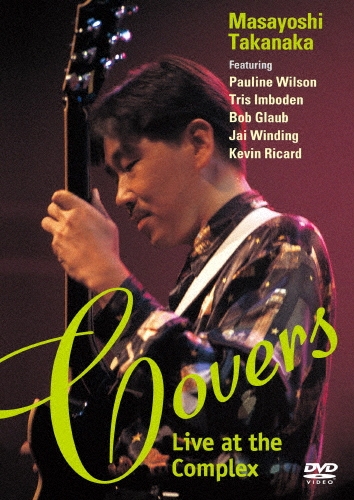 COVERS ~LIVE AT THE COMPLEX~/MASAYOSHI TAKANAKA/高中正義/L.A.で行