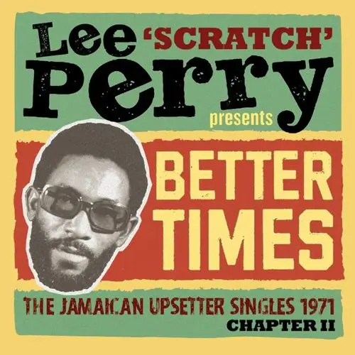 LEE SCRATCH PERRY PRESENTS BETTER TIMES - THE JAMAICAN UPSETTER